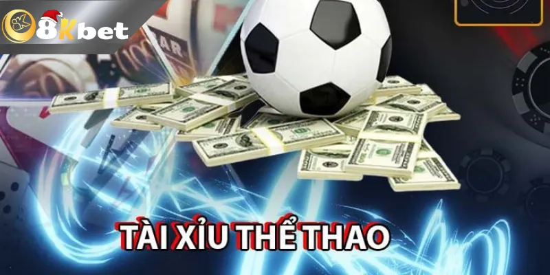 Kèo Tài Xỉu Các Thông Tin Liên Quan Về Kèo Tài Xỉu 8KBET Tìm hiểu kèo tài xỉu là gì