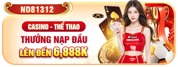 Chơi casino, thể thao thưởng nạp đầu lên đến 6888k