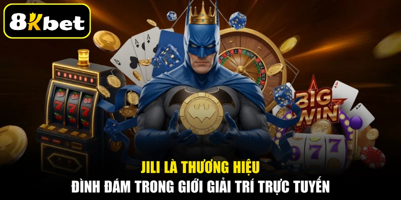JILI là thương hiệu đình đám trong giới giải trí trực tuyến