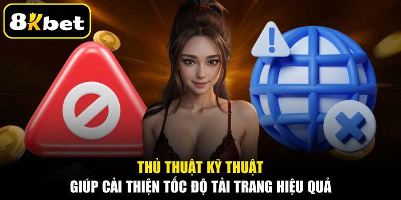 Thủ thuật kỹ thuật giúp cải thiện tốc độ tải trang hiệu quả